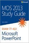 MOS 2013 STUDY GUIDE EXA, 77-422 MICROSOFT POWERPOINT