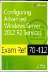 EBOOK: CONFIGURING ADVANCED WINDOWS SERVER 2012 R2 SERVICES. EXAM REF 70-412