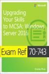 EXAM REF 70-743 UPGRADING YOUR SKILLS TO MCSA. WINDOWS SERVER 2016