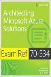 EXAM REF 70-534 ARCHITECTING MICROSOFT AZURE SOLUTIONS