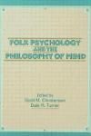 FOLK PSYCHOLOGY AND THE PHILOSOPHY OF MIND