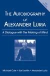 THE AUTOBIOGRAPHY OF ALEXANDER LURIA. A DIALOGUE WITH THE MAKING OF MIND