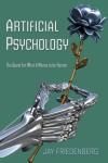 ARTIFICIAL PSYCHOLOGY. THE QUEST FOR WHAT IT MEANS TO BE HUMAN
