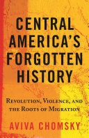 CENTRAL AMERICA'S FORGOTTEN HISTORY