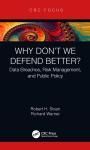WHY DONT WE DEFEND BETTER?: DATA BREACHES, RISK MANAGEMENT, AND PUBLIC POLICY