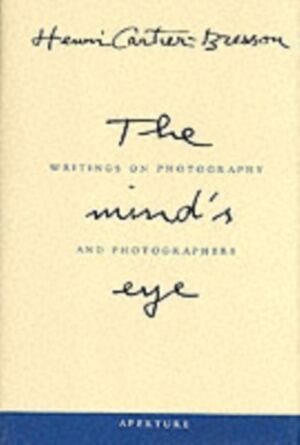 THE MINDS EYE : WRITINGS ON PHOTOGRAPHY AND PHOTOGRAPHERS