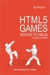 HTML5 GAMES: NOVICE TO NINJA. CREATE SMASH HIT GAMES IN HTML5
