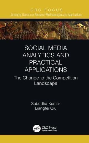 SOCIAL MEDIA ANALYTICS AND PRACTICAL APPLICATIONS. THE CHANGE TO THE COMPETITION LANDSCAPE