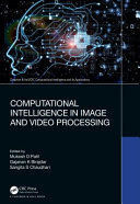 COMPUTATIONAL INTELLIGENCE IN IMAGE AND VIDEO PROCESSING