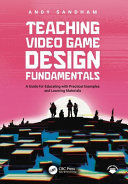 TEACHING VIDEO GAME DESIGN FUNDAMENTALS
