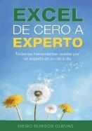 EXCEL DE CERO A EXPERTO: TODAS LAS HERRAMIENTAS USADAS POR UN EXPERTO EN SU DA A DA