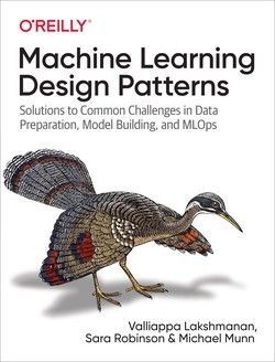 MACHINE LEARNING DESIGN PATTERNS