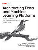 ARCHITECTING DATA AND MACHINE LEARNING PLATFORMS