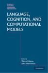 LANGUAGE, COGNITION, AND COMPUTATIONAL MODELS