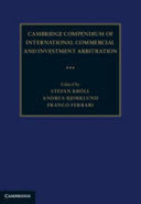 CAMBRIDGE COMPENDIUM OF INTERNATIONAL COMMERCIAL AND INVESTMENT ARBITRATION