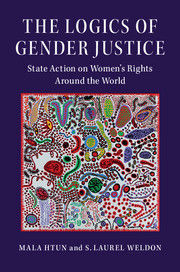 THE LOGICS OF GENDER JUSTICE. STATE ACTION ON WOMENS RIGHTS AROUND THE WORLD