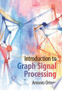 INTRODUCTION TO GRAPH SIGNAL PROCESSING
