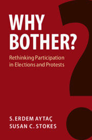 WHY BOTHER? RETHINKING PARTICIPATION IN ELECTIONS AND PROTESTS