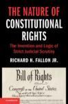 THE NATURE OF CONSTITUTIONAL RIGHTS. THE INVENTION AND LOGIC OF STRICT JUDICIAL SCRUTINY