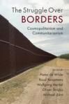 THE STRUGGLE OVER BORDERS. COSMOPOLITANISM AND COMMUNITARIANISM