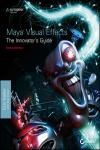 MAYA VISUAL EFFECTS THE INNOVATORS GUIDE: AUTODESK OFFICIAL PRESS 2E