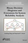 BINARY DECISION DIAGRAMS AND EXTENSIONS FOR SYSTEM RELIABILITY ANALYSIS