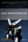 EXPLORING LEGO MINDSTORMS EV3: TOOLS AND TECHNIQUES FOR BUILDING AND PROGRAMMING ROBOTS