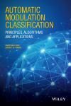 AUTOMATIC MODULATION CLASSIFICATION: PRINCIPLES, ALGORITHMS AND APPLICATIONS