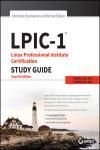 LPIC-1 LINUX PROFESSIONAL INSTITUTE CERTIFICATION STUDY GUIDE: EXAM 101-400 AND EXAM 102-400 4E