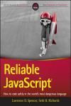 RELIABLE JAVASCRIPT: HOW TO CODE SAFELY IN THE WORLD´S MOST DANGEROUS LANGUAGE