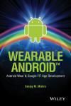 WEARABLE ANDROID: ANDROID WEAR AND GOOGLE FIT APP DEVELOPMENT