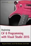 BEGINNING C# 6.0 PROGRAMMING WITH VISUAL STUDIO 2015