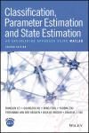 CLASSIFICATION, PARAMETER ESTIMATION AND STATE ESTIMATION: AN ENGINEERING APPROACH USING MATLAB 2E