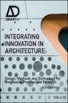 INTEGRATING INNOVATION IN ARCHITECTURE: DESIGN, METHODS AND TECHNOLOGY FOR PROGRESSIVE PRACTICE 