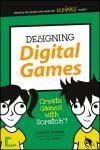 DESIGNING DIGITAL GAMES: CREATE GAMES WITH SCRATCH!