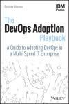THE DEVOPS ADOPTION PLAYBOOK: A GUIDE TO ADOPTING DEVOPS IN A MULTI-SPEED IT ENTERPRISE