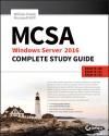 MCSA WINDOWS SERVER 2016 COMPLETE STUDY GUIDE: EXAM 70-740, EXAM 70-741, EXAM 70-742, EXAM 70-743