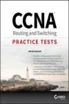 CCNA ROUTING AND SWITCHING PRACTICE TESTS: EXAM 100-105, EXAM 200-105, AND EXAM 200-125
