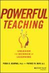 POWERFUL TEACHING: UNLEASH THE SCIENCE OF LEARNING