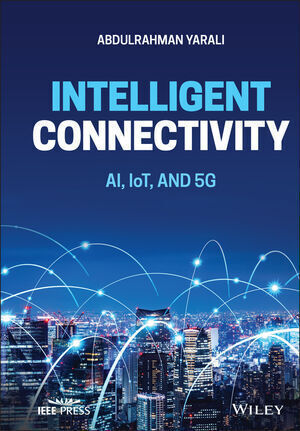 INTELLIGENT CONNECTIVITY: AI, IOT, AND 5G