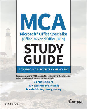 MCA MICROSOFT OFFICE SPECIALIST (OFFICE 365 AND OFFICE 2019) STUDY GUIDE: POWERPOINT ASSOCIATE EXAM