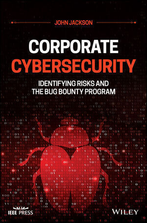 CORPORATE CYBERSECURITY: IDENTIFYING RISKS AND THE BUG BOUNTY PROGRAM