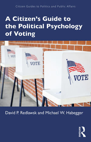A CITIZEN'S GUIDE TO THE POLITICAL PSYCHOLOGY OF VOTING