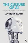 THE CULTURE OF AI. EVERYDAY LIFE AND THE DIGITAL REVOLUTION