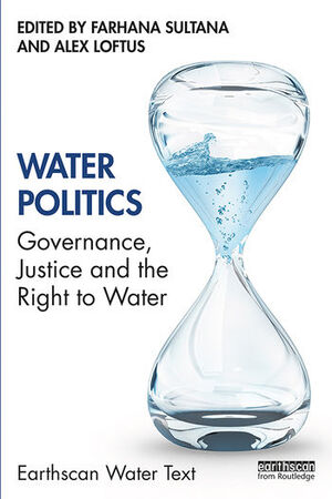 WATER POLITICS. GOVERNANCE, JUSTICE AND THE RIGHT TO WATER