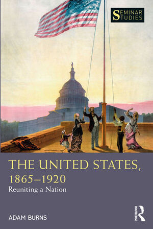 THE UNITED STATES, 1865-1920. REUNITING A NATION