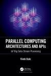 PARALLEL COMPUTING ARCHITECTURES AND APIS: IOT BIG DATA STREAM PROCESSING