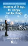 INTERNET OF THINGS, FOR THINGS, AND BY THINGS