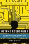 BEYOND BOUNDARIES: THE NEW NEUROSCIENCE OF CONNECTING BRAINS WITH MACHINES