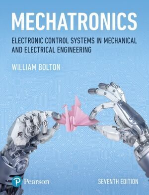 MECHATRONICS : ELECTRONIC CONTROL SYSTEMS IN MECHANICAL AND ELECTRICAL ENGINEERING 7E